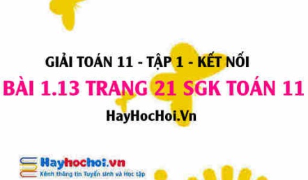 Giải bài 1.13 trang 21 Toán 11 tập 1 SGK Kết nối tri thức